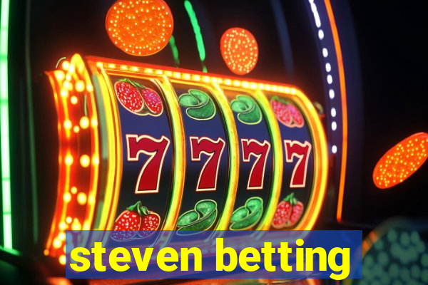 steven betting