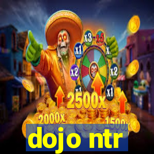 dojo ntr