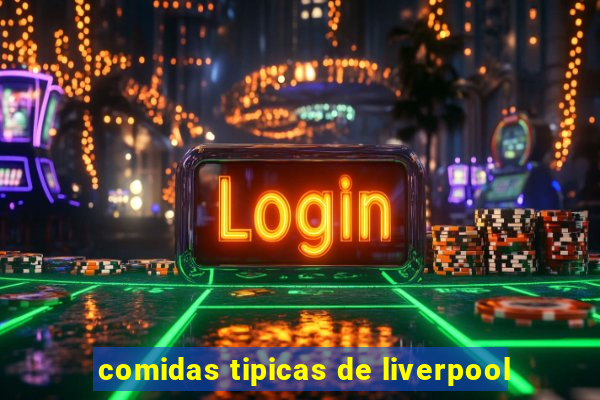 comidas tipicas de liverpool