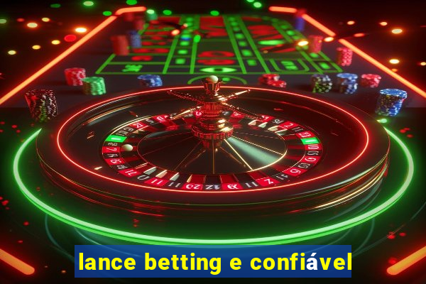 lance betting e confiável