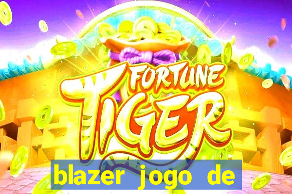 blazer jogo de ganhar dinheiro