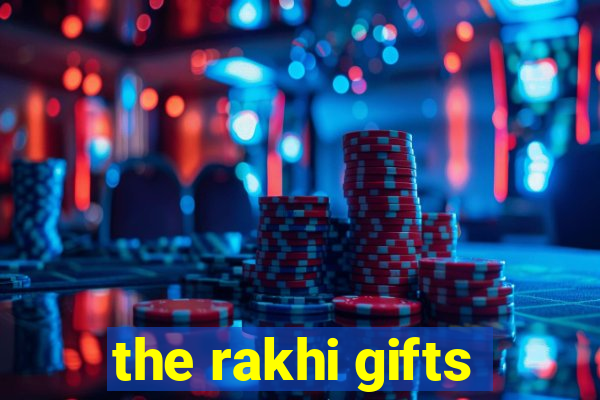 the rakhi gifts