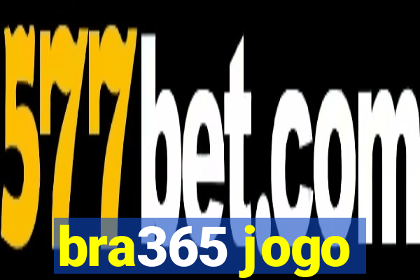 bra365 jogo