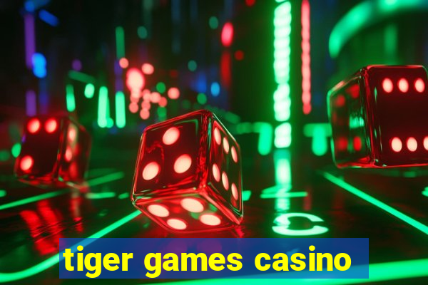 tiger games casino