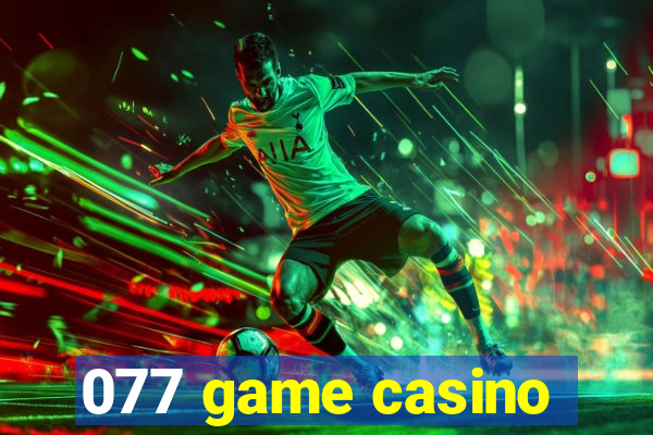 077 game casino