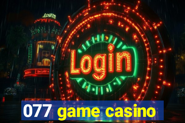 077 game casino