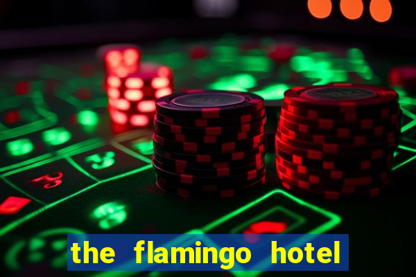 the flamingo hotel and casino