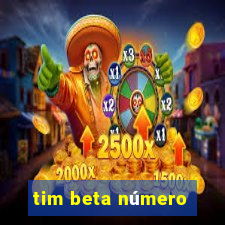 tim beta número