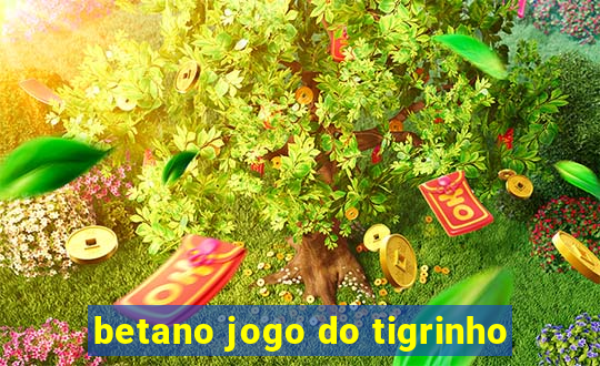 betano jogo do tigrinho