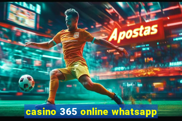 casino 365 online whatsapp