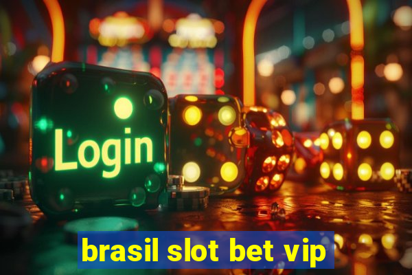 brasil slot bet vip