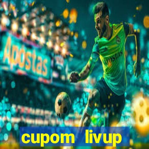 cupom livup primeira compra