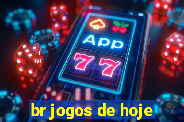 br jogos de hoje