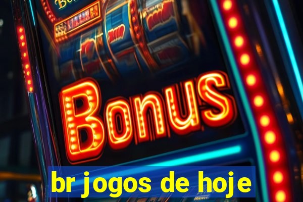 br jogos de hoje