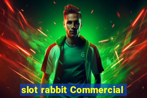 slot rabbit Commercial