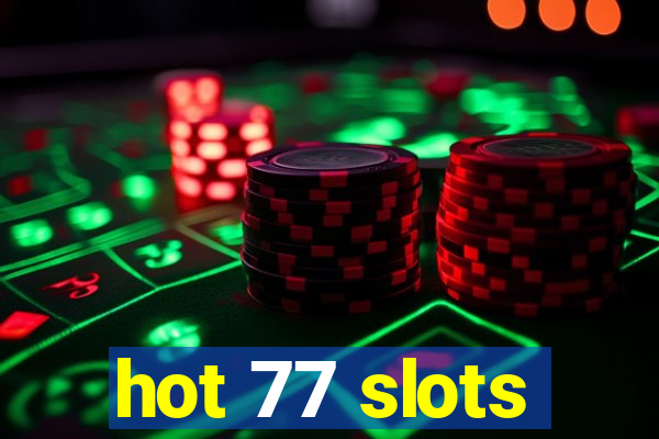 hot 77 slots