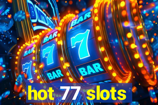 hot 77 slots