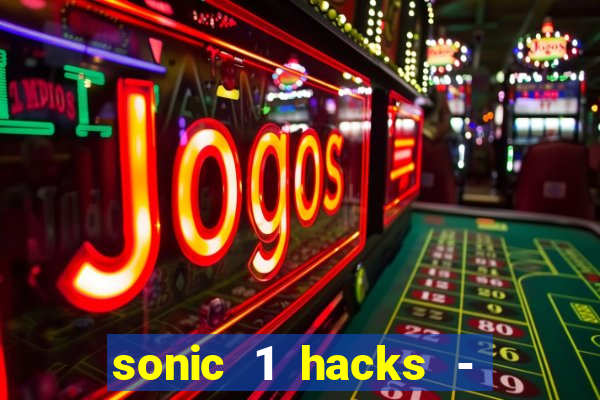 sonic 1 hacks - sonic retro