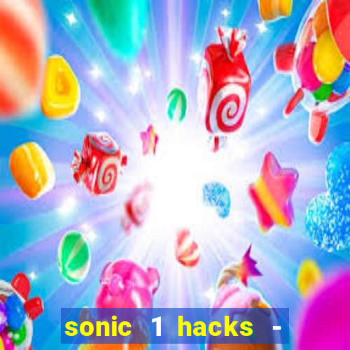 sonic 1 hacks - sonic retro