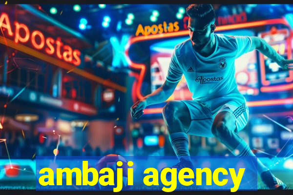 ambaji agency