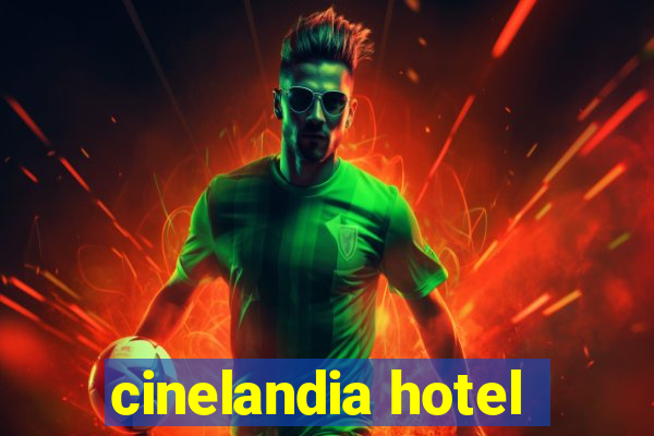 cinelandia hotel