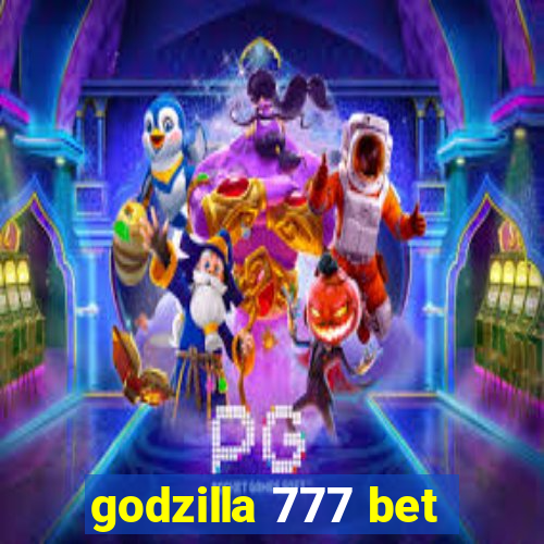 godzilla 777 bet