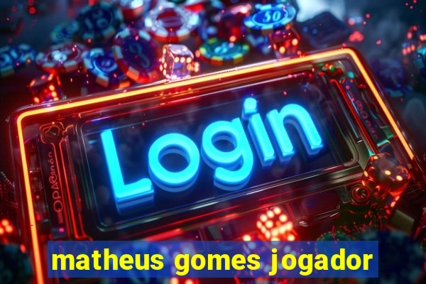 matheus gomes jogador