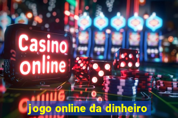 jogo online da dinheiro