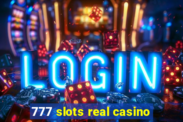 777 slots real casino