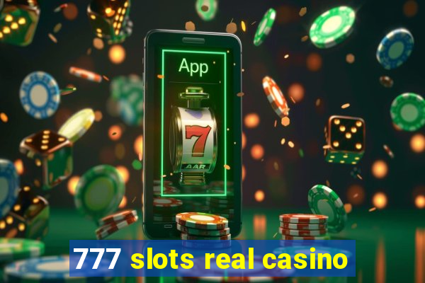 777 slots real casino