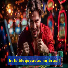 bets bloqueadas no brasil