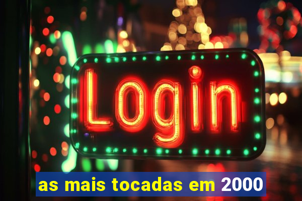 as mais tocadas em 2000