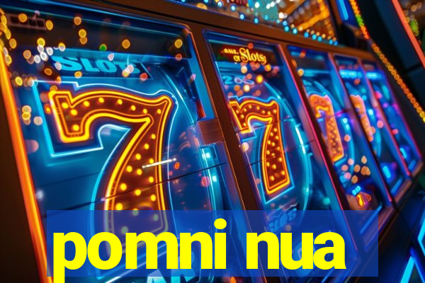 pomni nua