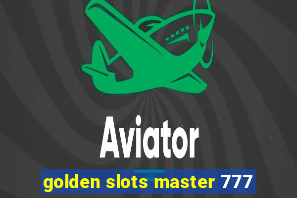 golden slots master 777