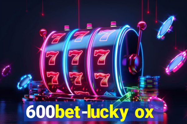 600bet-lucky ox