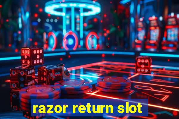 razor return slot