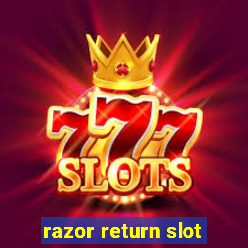 razor return slot