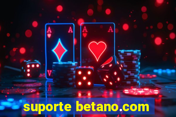 suporte betano.com