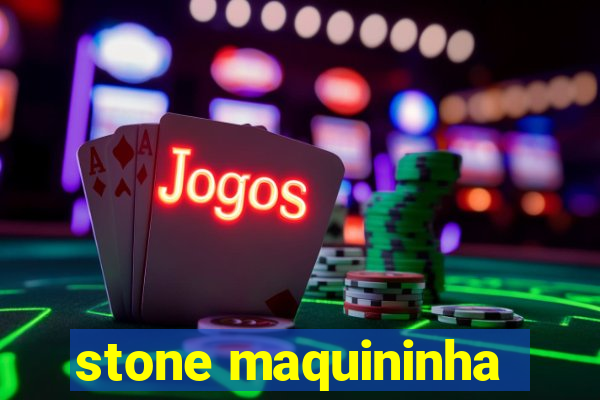 stone maquininha