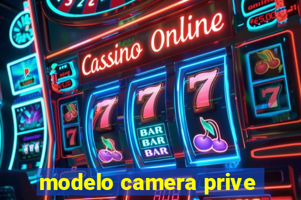 modelo camera prive