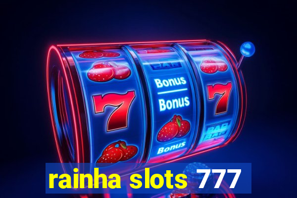 rainha slots 777