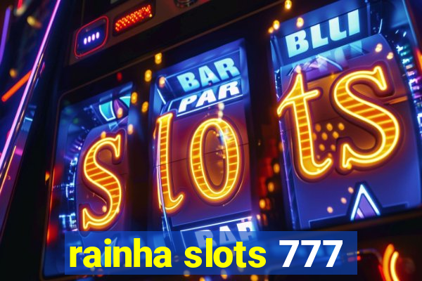 rainha slots 777