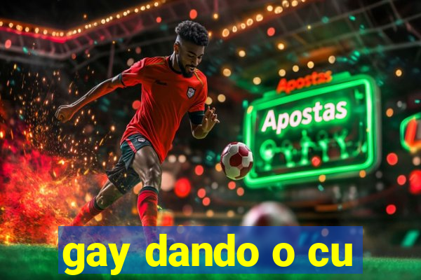 gay dando o cu