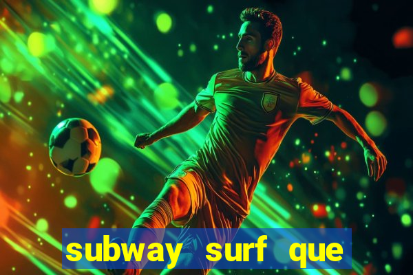 subway surf que ganha dinheiro link