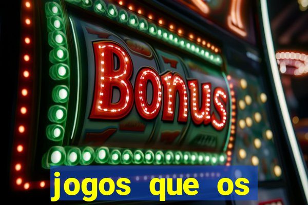 jogos que os famosos jogam para ganhar dinheiro