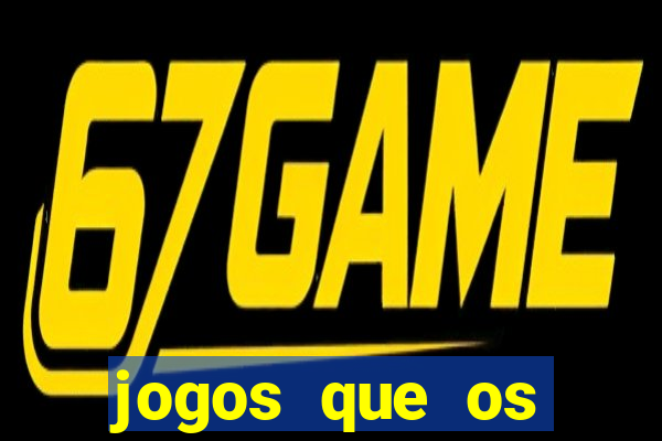 jogos que os famosos jogam para ganhar dinheiro