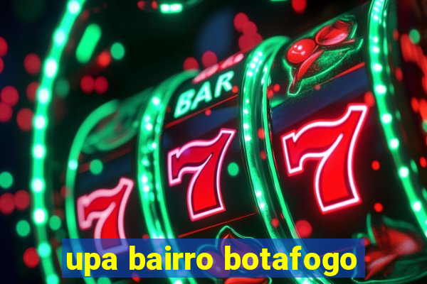 upa bairro botafogo