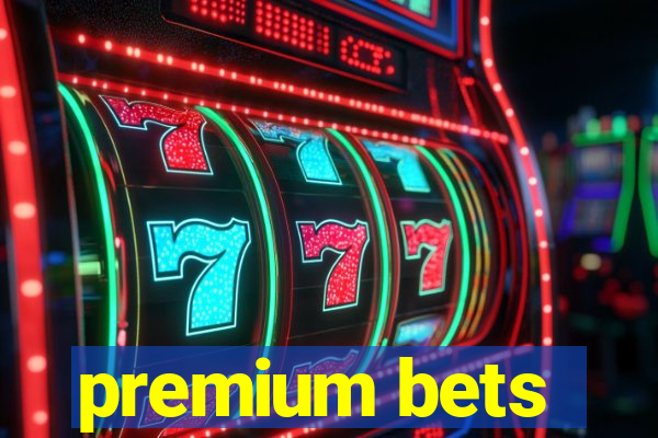 premium bets