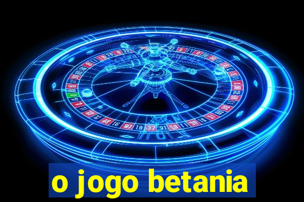 o jogo betania