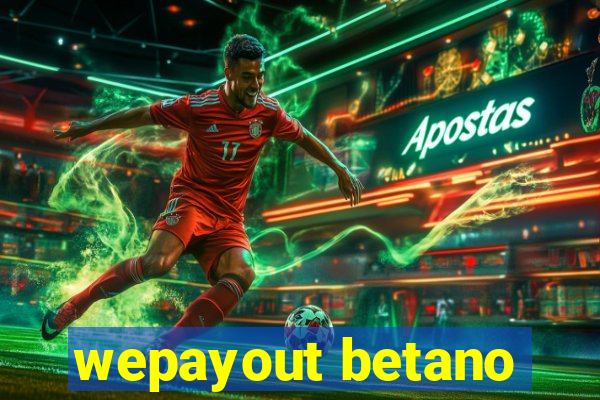 wepayout betano